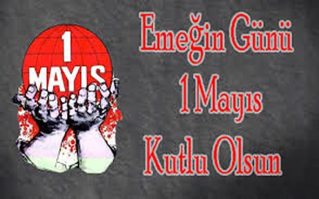 1 MAYIS EMEK VE DAYANIŞMA GÜNÜ