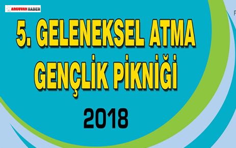 GELENEKSEL 5. ATMA GENÇLİK PİKNİĞİ 24 AĞUSTOS CUMARTESİ GÜNÜ YAPILACAK