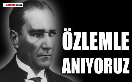 ULU ÖNDER ATATÜRK'Ü SAYGIYLA ANIYORUZ