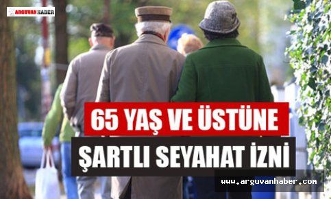 65 YAŞ ÜSTÜ OLANLARA SEYAHAT İZNİ