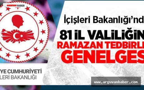 İçişleri Bakanlığı Ramazan Tedbirleri Genelgesi Yayınladı