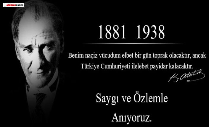 ULU ÖNDER ATATÜRK'Ü SAYGIYLA ANIYORUZ