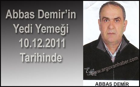 ABBAS DEMİR’İN YEDİ YEMEĞİ CUMARTESİ GÜNÜ 