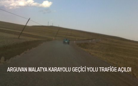 ARGUVAN MALATYA KARAYOLUNA GEÇİCİ YOL YAPILDI