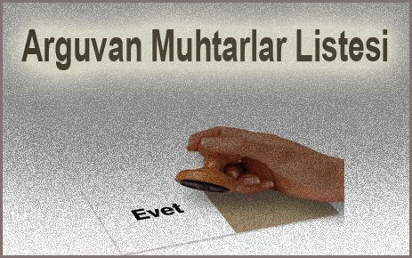 ARGUVAN  MUHTARLAR LİSTESİ