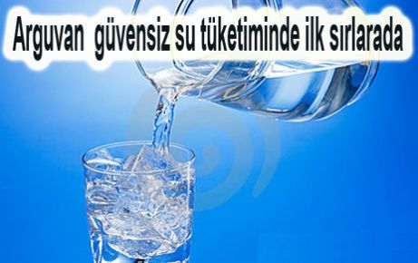 ARGUVAN SU KİRLİLİĞİNDE İLK SIRALARDA YER ALDI