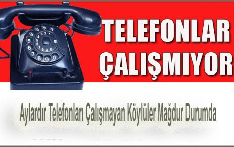 ARGUVAN’DA AYLARDIR TELEFONLARI ÇALIŞMAYAN KÖYLÜLER MAĞDUR DURUMDA