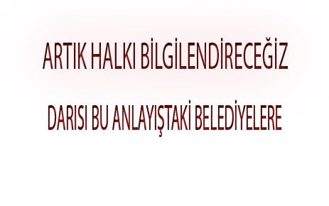  ARTIK HALKI BİLGİLENDİRECEĞİZ!