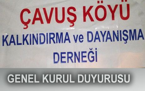 ÇAVUŞ KÖYÜ DERNEĞİ 2.OLAĞAN GENEL KURUL İLANI