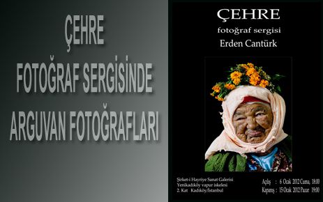 ÇEHRE İSİMLİ FOTOĞRAF SERGİSİNDE ARGUVAN PORTRELERİ 