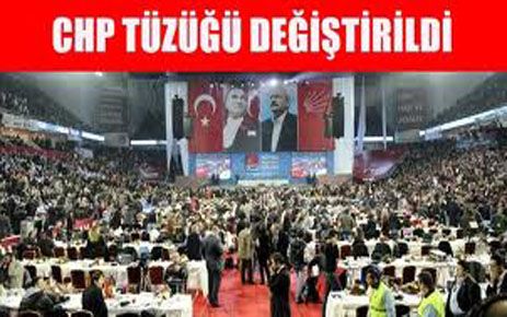 CHP TÜZÜĞÜ DEĞİŞTİRİLDİ 