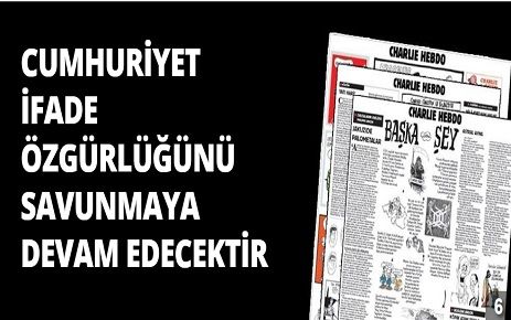 CUMHURİYET GAZETESİ;İFADE ÖZGÜRLÜĞÜNÜ SAVUNMAYA DEVAM EDECEĞİZ