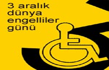 DÜNYA ENGELLİLER GÜNÜNDE SORUNLARA ÇÖZÜM BULUNULMASI İSTENDİ 