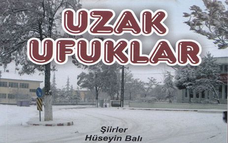 HÜSEYİN BALI’NIN ' UZAK UFUKLAR' İSİMLİ ŞİİR KİTABI AİLESİ TARAFINDAN ÇIKARTILDI 