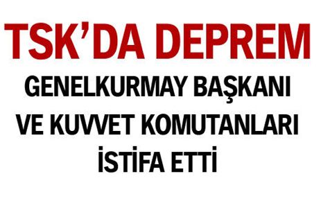 TSK'DA İSTİFA DEPREMİ  