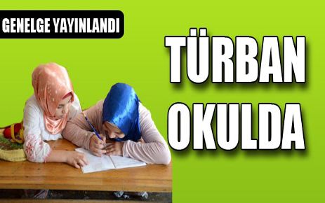 TÜRBAN ORTAÖĞRETİMDE SERBEST EDİLDİ 