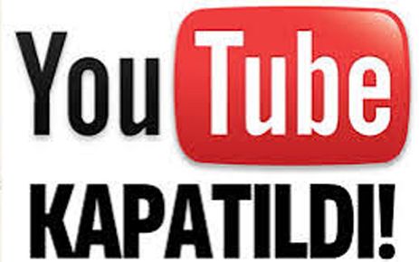 YOU TUBE'DE KAPATILDI