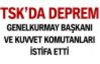 TSK'DA İSTİFA DEPREMİ  